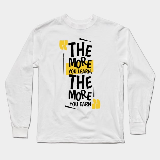 The More You Learn,The More You Earn / WHİTE Long Sleeve T-Shirt by Bluespider